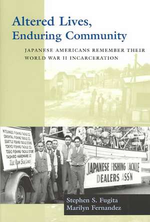 Altered Lives, Enduring Community – Japanese Americans Remember Their World War II Incarceration de Stephen S. Fugita