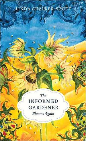 The Informed Gardener Blooms Again de Linda Chalker–scott