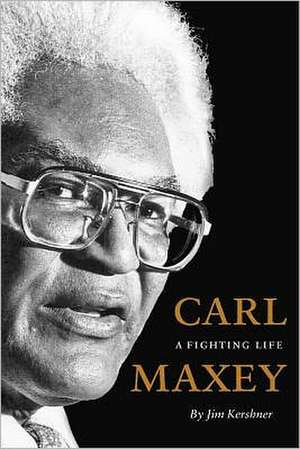 Carl Maxey – A Fighting Life de Jim Kershner