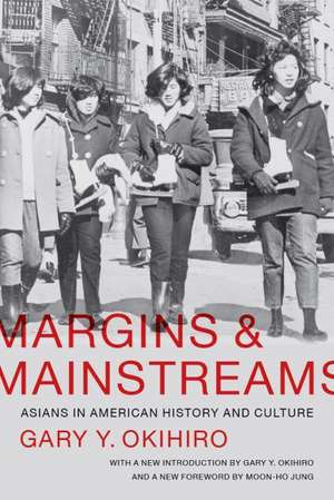 Margins and Mainstreams – Asians in American History and Culture de Gary Y. Okihiro