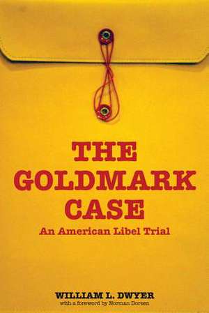 The Goldmark Case – An American Libel Trial de William L. Dwyer