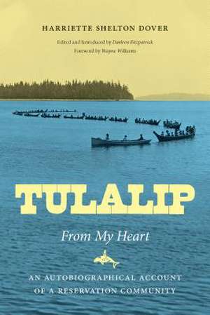 Tulalip, From My Heart – An Autobiographical Account of a Reservation Community de Harriette Shelt Dover