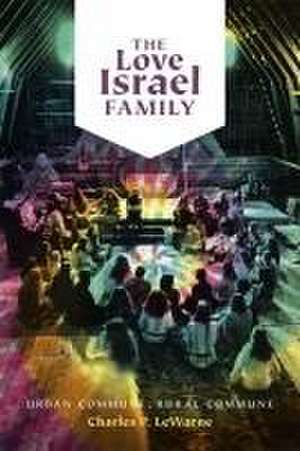 The Love Israel Family – Urban Commune, Rural Commune de Charles Pierce Lewarne