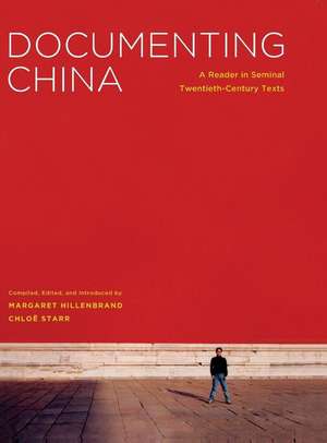 Documenting China – A Reader in Seminal Twentieth–Century Texts de Margaret Hillenbrand