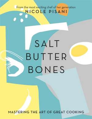 Salt, Butter, Bones de Nicole Pisani