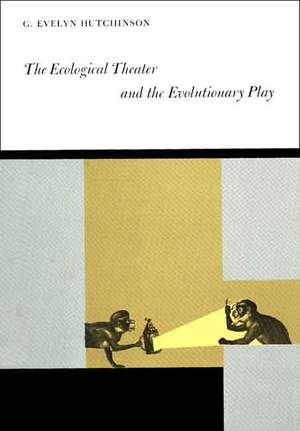 The Ecological Theater and the Evolutionary Play de G. Evelyn Hutchinson