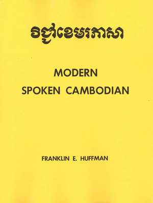 Spoken Cambodian: Modern Spoken Cambodian de Franklin E. Huffman