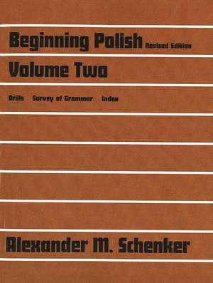 Beginning Polish: Volume Two de Alexander M. Schenker