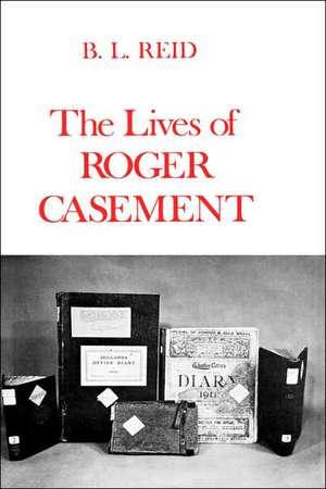 The Lives of Roger Casement de B. L. Reid