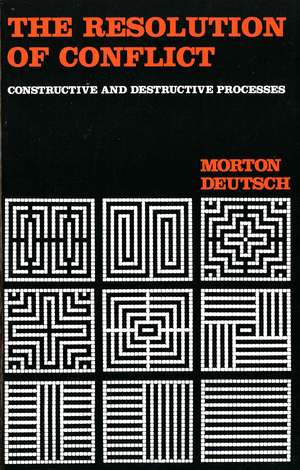 The Resolution of Conflict: Constructive and Destructive Processes de Morton Deutsch