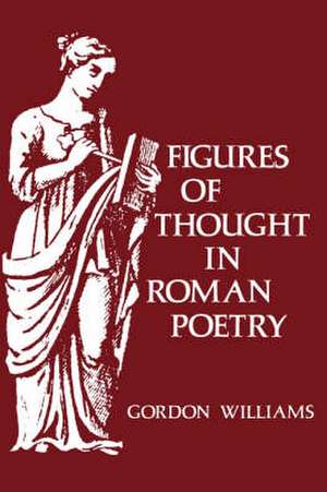 Figures of Thought in Roman Poetry de Gordon Williams