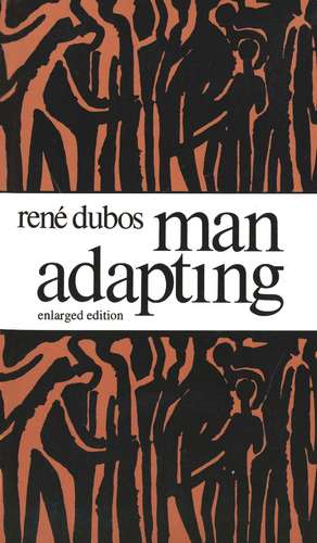 Man Adapting: With a New Chapter by the Author de Rene Dubos