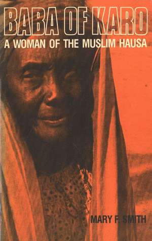 Baba of Karo: A Woman of the Muslim Hausa de Mary F. Smith