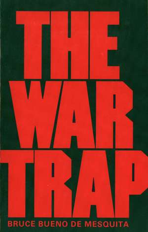 The War Trap de Bruce Bueno De Mesquita