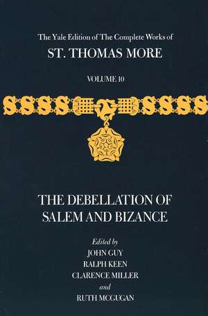 The Yale Edition of The Complete Works of St. Thomas More: Volume 10, The Debellation of Salem and Bizance de Thomas More