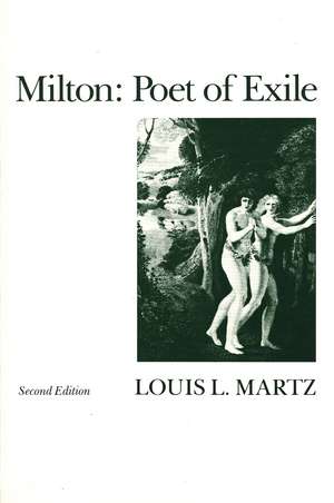 Milton: Poet of Exile, Second Edition de Louis L. Martz