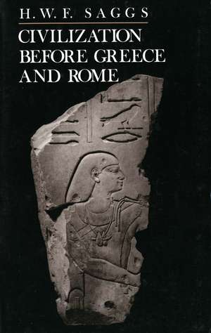 Civilization Before Greece and Rome de H. W. F. Saggs