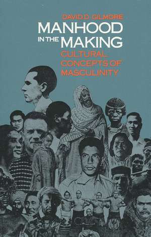 Manhood in the Making: Cultural Concepts of Masculinity de David D. Gilmore