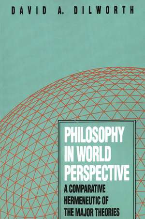 Philosophy in World Perspective: A Comparative Hermeneutic of the Major Theories de David A. Dilworth