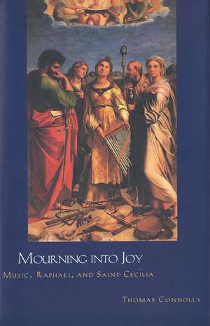 Mourning into Joy: Music, Raphael, and Saint Cecilia de Thomas Connolly