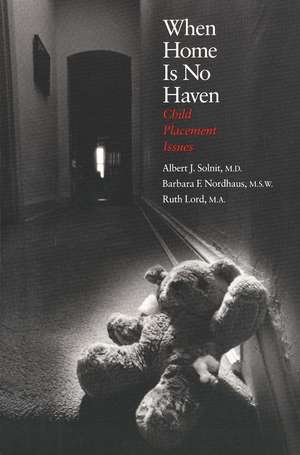 When Home Is No Haven: Child Placement Issues de Albert J. Solnit