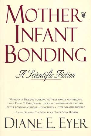 Mother-Infant Bonding: A Scientific Fiction de Diane E. Eyer