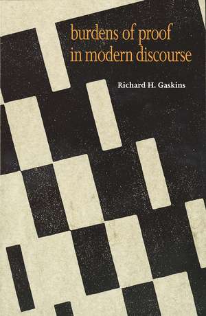 Burdens of Proof in Modern Discourse de Richard H. Gaskins