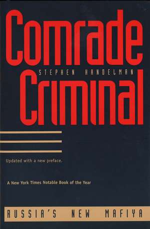 Comrade Criminal: Russia`s New Mafiya de Stephen Handelman