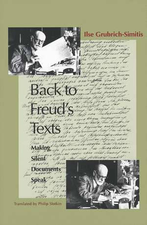 Back to Freud's Texts: Making Silent Documents Speak de Ilse Grubrich-Simitis