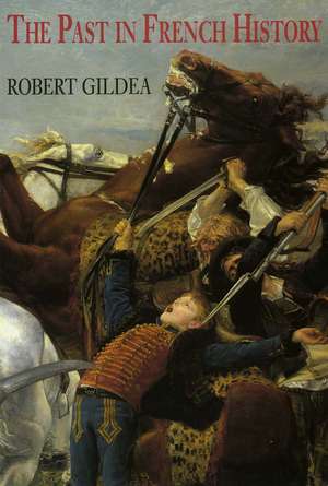 The Past in French History de Robert Gildea