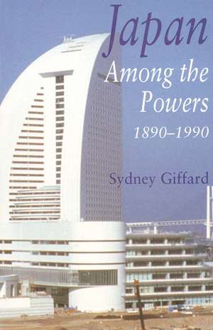 Japan Among the Powers, 1890-1990 de Sydney Giffard