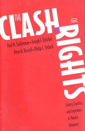 The Clash of Rights: Liberty, Equality, and Legitimacy in Pluralist Democracy de Paul M. Sniderman