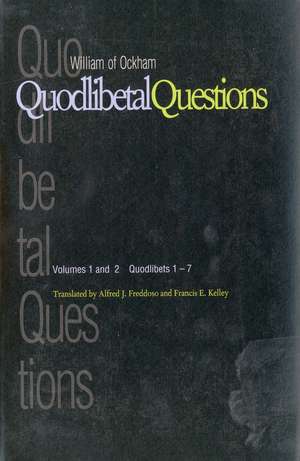 Quodlibetal Questions: Volumes 1 and 2, Quodlibets 1-7 de William of Ockham