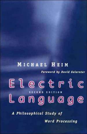 Electric Language: A Philosophical Study of Word Processing; Second Edition de Michael Heim