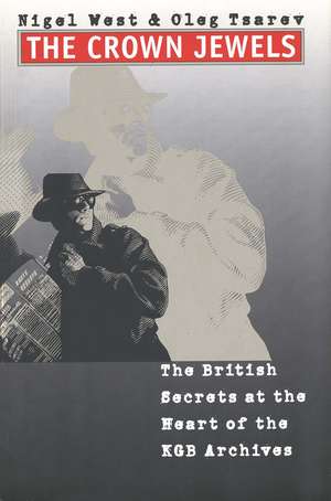 The Crown Jewels: The British Secrets at the Heart of the KGB Archives de Nigel West