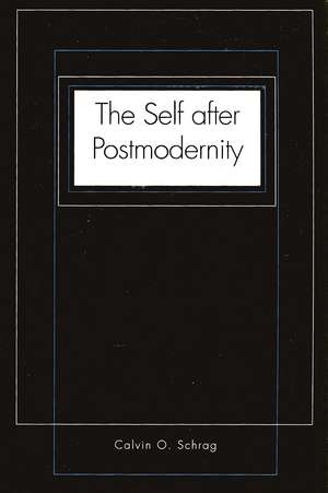 The Self after Postmodernity de Calvin O. Schrag