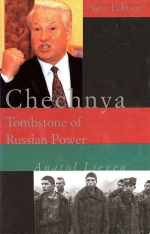 Chechnya: Tombstone of Russian Power de Anatol Lieven