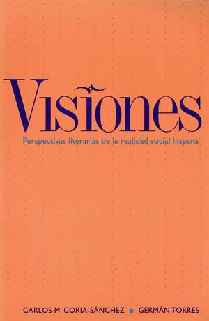 Visiones: Perspectivas literarias de la realidad social hispana de Carlos M. Coria-Sánchez