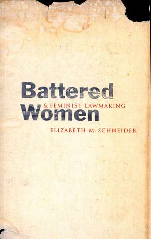 Battered Women and Feminist Lawmaking de Elizabeth M. Schneider