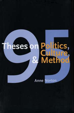 95 Theses on Politics, Culture, and Method de Anne Norton