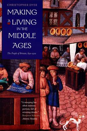 Making a Living in the Middle Ages: The People of Britain 850–1520 de Christopher Dyer