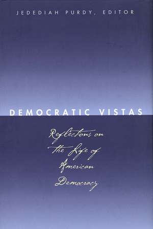 Democratic Vistas: Reflections on the Life of American Democracy de Jedediah Purdy