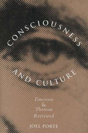 Consciousness and Culture: Emerson and Thoreau Reviewed de Joel Porte