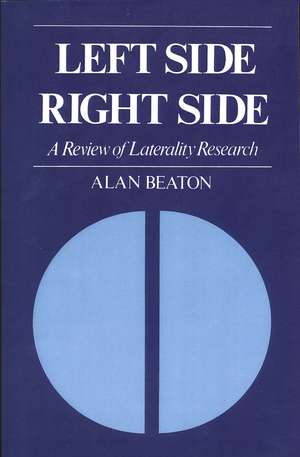 Left Side/Right Side: A Review of Laterality Research de Alan Beaton