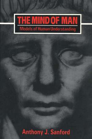 The Mind of Man: Models of Human Understanding de Anthony J. Sanford