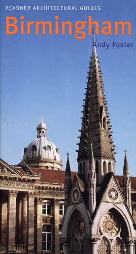 Birmingham: Pevsner City Guide de Andy Foster