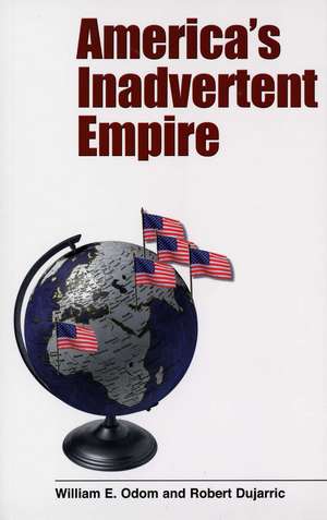 America’s Inadvertent Empire de William E. Odom