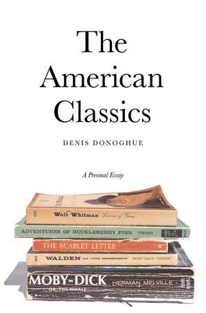 The American Classics: A Personal Essay de Denis Donoghue