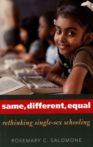 Same, Different, Equal: Rethinking Single-Sex Schooling de Rosemary C. Salomone