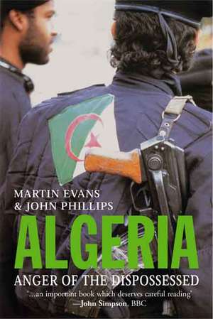 Algeria: Anger of the Dispossessed de Martin Evans